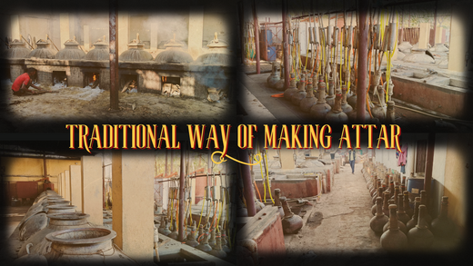 Collage depicting the traditional attar-making process with clay pots, cooling systems, and artisanal bottles, titled 'Traditional Way of Making Attar.