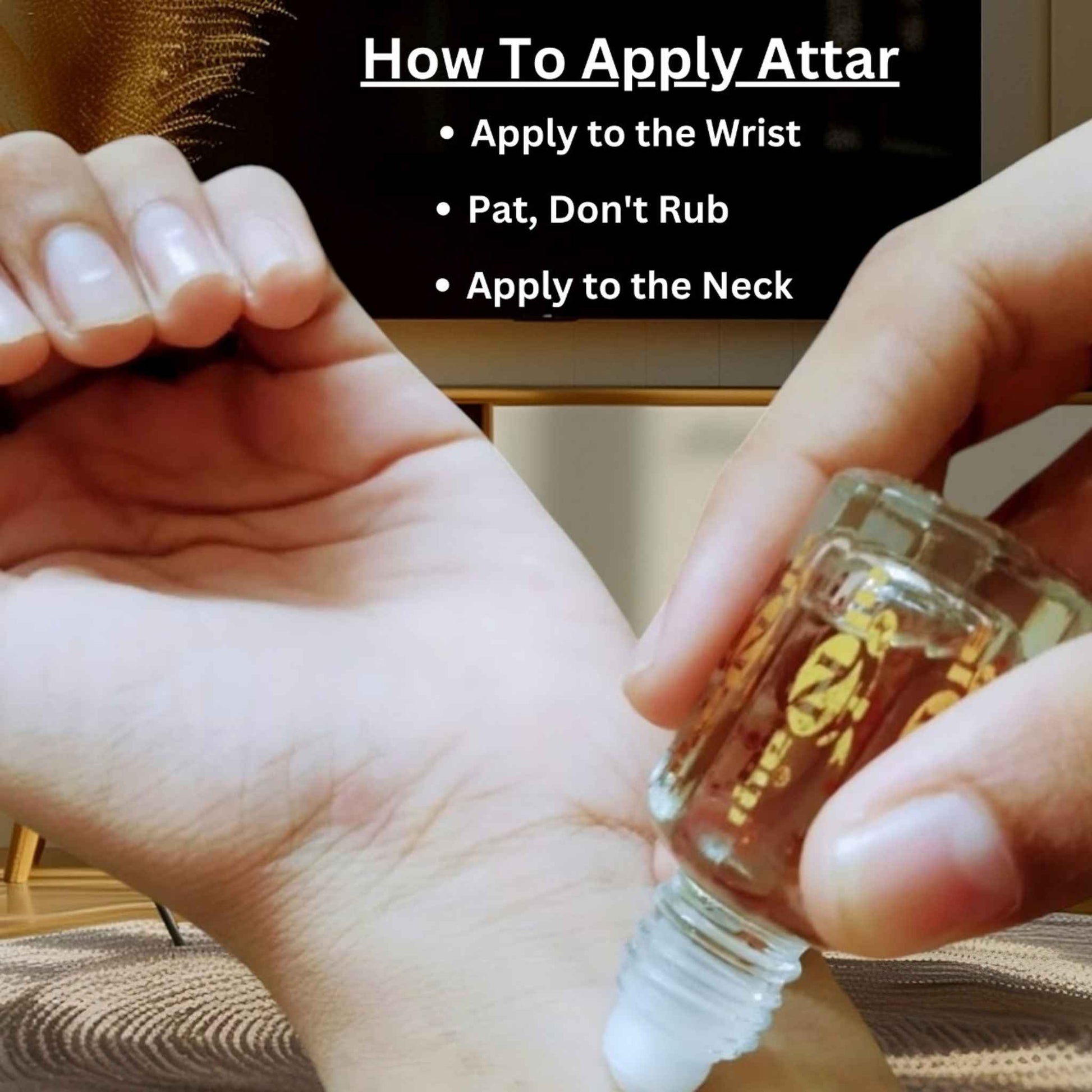 Person applying attar to a wrist with text on how to apply it.