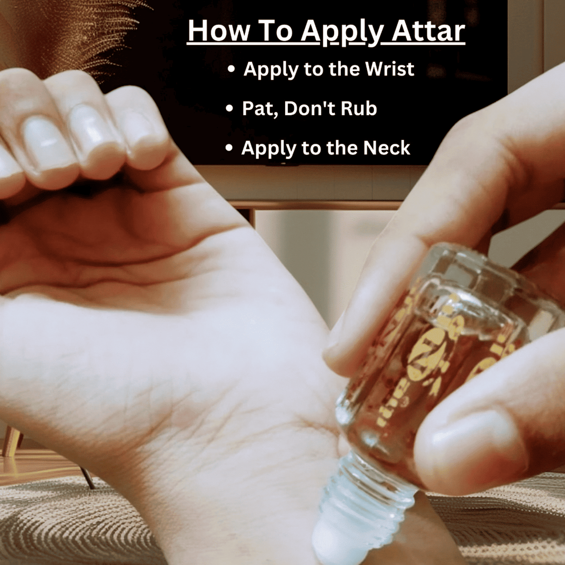 Person applying attar to a wrist with text on how to apply it.
